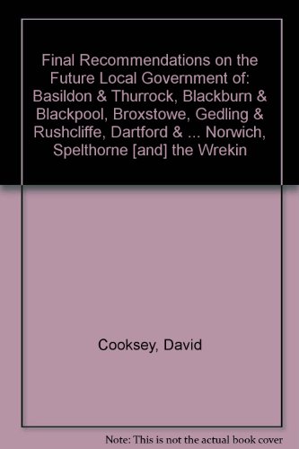 Stock image for Basildon & Thurrock, Blackburn & Blackpool, Broxstowe, Gedling & Rushcliffe, Dartford & Gravesham, Gillingham & Rochester upon Medway, Exeter, . on the Future Local Government of) for sale by AwesomeBooks