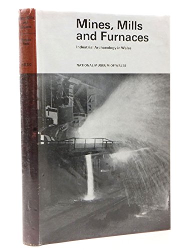 Stock image for Mines, mills and furnaces: An introduction to industrial archaeology in Wales, for sale by A Squared Books (Don Dewhirst)