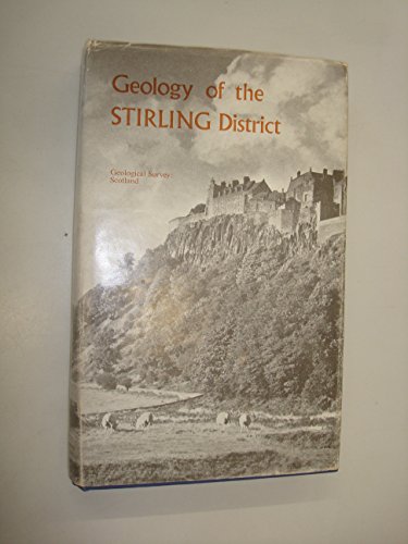 Beispielbild fr The Geology of the Stirling District (explanation of One-inch Geological Sheet 39) (Geological Memoirs & Sheet Explanations (England & Wales)) zum Verkauf von HALCYON BOOKS