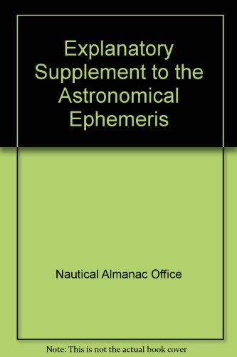 9780118805780: Explanatory supplement to the astronomical ephemeris and the American ephemeris and nautical almanac