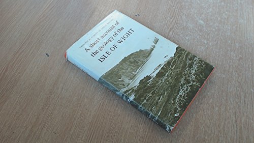 Stock image for A Short Account of the Geology of the Isle of Wight (District Memoirs S.) for sale by WorldofBooks