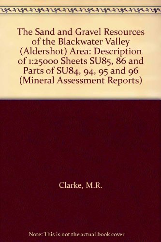 The Sand and Gravel Resources of the Blackwater Valley (Aldershot) area: Description of 1:25 000 ...