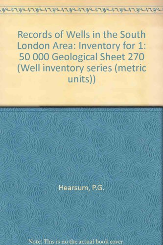 Records of Wells in the South London Area: Inventory for 1: 50 000 Geological Sheet 270 (Well inv...