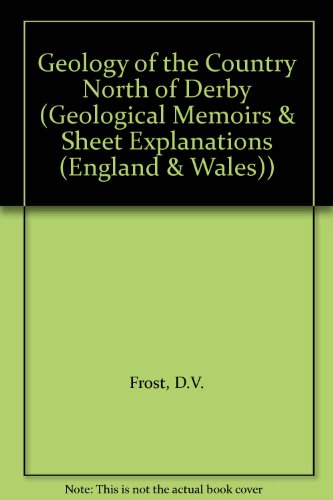 Imagen de archivo de Geology of the Country North of Derby (Geological Memoirs & Sheet Explanations (England & Wales)) a la venta por WorldofBooks