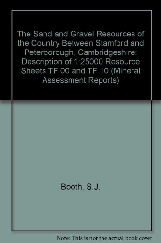 Imagen de archivo de The Sand and Gravel Resources of the Country Between Stamford and Peterborough : Description of 1:25000 Resource Sheets TF00 and TF10 a la venta por PsychoBabel & Skoob Books