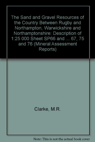 9780118843072: The Sand and Gravel Resources of the Country Between Rugby and Northampton, Warwickshire and Northamptonshire: Description of 1:25 000 Sheet SP66 and Parts of SP56, 57, 65, 67, 75 and 76