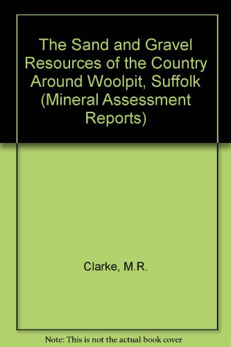 9780118843270: The Sand and Gravel Resources of the Country Around Woolpit, Suffolk (Mineral Assessment Reports)