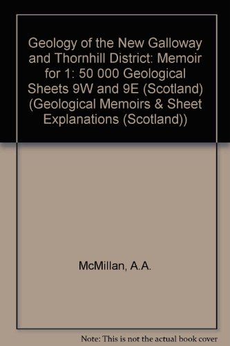 Geology of the New Galloway and Thornhill District (Geological Memoirs & Sheet Explanations (Scotland)) (9780118845588) by A.A. McMillan