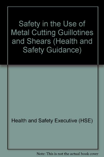 Stock image for Safety in the Use of Metal Cutting Guillotines and Shears (Health and Safety Guidance: HS9(G)42) for sale by The Book Exchange