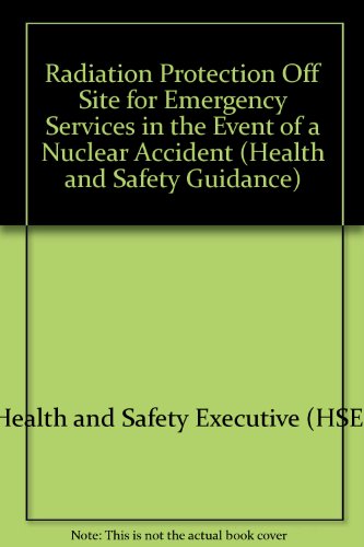 Stock image for Radiation Protection Off-site for Emergency Services in the Event of a Nuclear Accident (Health and Safety Guidance HSG 63) for sale by The Book Exchange