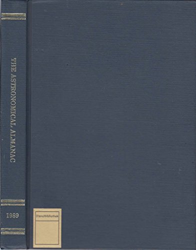 Stock image for THE ASTRONOMICAL ALMANAC FOR THE YEAR 1989: Data for Astronomy, Space Sciences, Geodesy, Surveying, Navigation and other applications. for sale by Phatpocket Limited