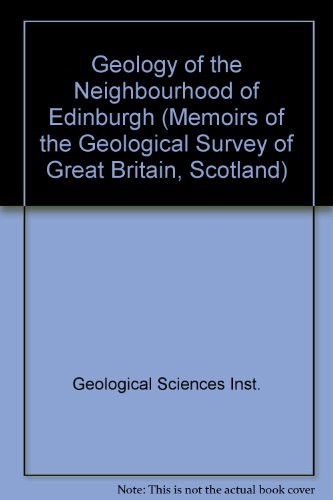 Stock image for Geology of the Neighbourhood of Edinburgh (Memoirs of the Geological Survey of Great Britain, Scotland) for sale by HPB-Red