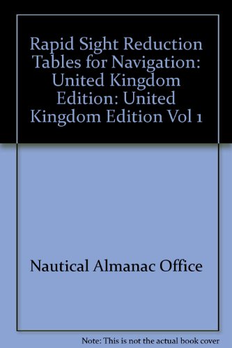 Stock image for Rapid Sight Reduction Tables for Navigation: United Kingdom Edition: United Kingdom Edition Vol 1 for sale by AwesomeBooks
