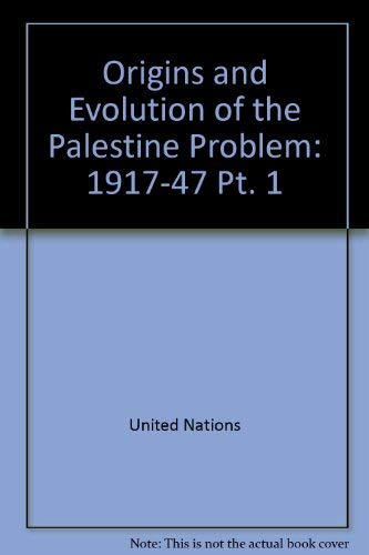 The Origins and Evolution of the Palestine Problem Part 1: 1917-1947