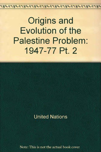 The Origins and Evolution of the Palestine Problem Part II: 1947-1977