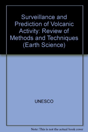 Surveillance and Prediction of Volcanic Activity: Review of Methods and Techniques (Earth Science) (9780119104530) by UNESCO