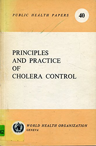 Principles and Practice of Cholera Control (Public health papers) (9780119502794) by World Health Organization