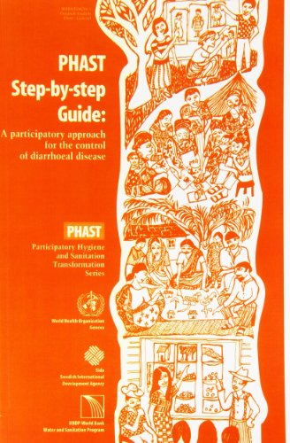 PHAST Step-by-step Guide: A Participatory Approach for the Control of Diarrhoeal Disease (PHAST Participatory Hygiene and Sanitation) (9780119518085) by [???]
