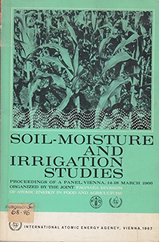 Soil Moisture and Irrigation Studies: No. 2 (Panel Proceedings) (9780119602883) by International Atomic Energy Agency
