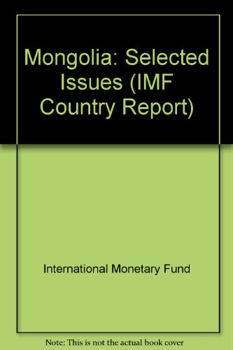 Mongolia: Selected Issues: No. 99/4 (IMF Country Report) (9780119853827) by International Monetary Fund