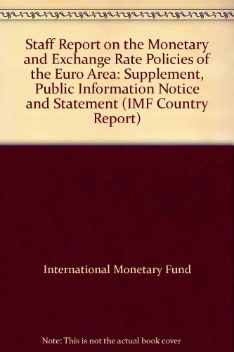 Staff Report on the Monetary and Exchange Rate Policies of the Euro Area: Supplement, Public Information Notice and Statement (IMF Country Report) (9780119873634) by International Monetary Fund
