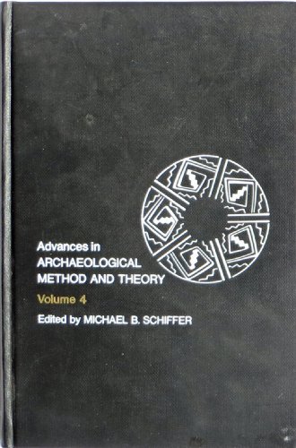Advances in Archaeological Method and Theory, Vol. 4 (Archaeological Method & Theory) (9780120031047) by Schiffer, Michael B.