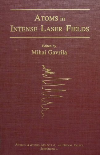 Stock image for Atoms in Intense Laser Fields (Advances in Atomic, Molecular & Optical Physics) for sale by Irish Booksellers