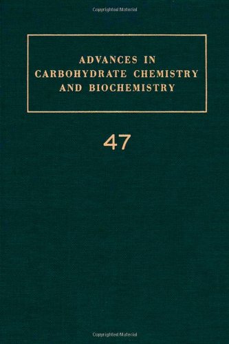 Advances in Carbohydrate Chemistry and Biochemistry: Volume 47