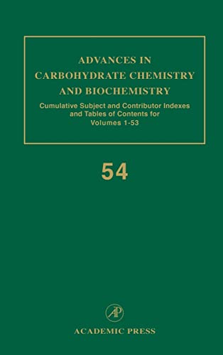 9780120072545: Advances in Carbohydrate Chemistry and Biochemistry: Cumulative Subject and Contributor Indexes and Tables of Contents Volumes 1-53