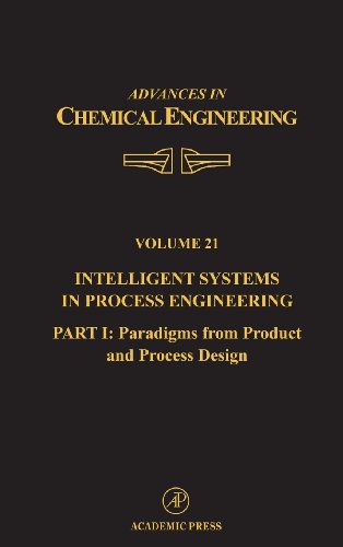 Beispielbild fr Intelligent Systems in Process Engineering, Part I: Paradigms from Product and Process Design, Volume 21 (Advances in Chemical Engineering) zum Verkauf von Zubal-Books, Since 1961