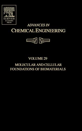 Imagen de archivo de Advances in Chemical Engineering, Volume 29: Molecular and Cellular Foundations of Biomaterials a la venta por Zubal-Books, Since 1961