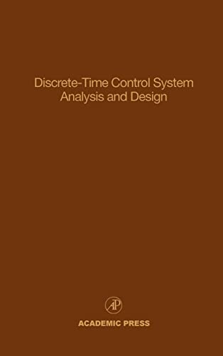 9780120127719: Discrete-Time Control System Analysis and Design: Advances in Theory and Applications (Volume 71) (Control and Dynamic Systems, Volume 71)