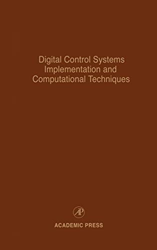 Digital Control Systems Implementation and Computational Techniques, Volume 79: Advances in Theory and Applications (Control and Dynamic Systems) - Cornelius T. Leondes (Series Editor)