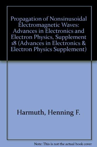 9780120145805: Propagation of Nonsinusoidal Electromagnetic Waves: Advances in Electronics and Electron Physics, Supplement 18 (Advances in Electronics & Electron Physics Supplement)