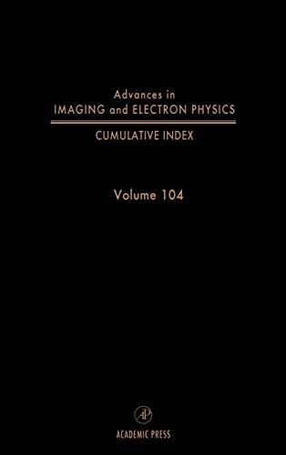 Stock image for Advances in Imaging and Electron Physics. Cumulative Index, Volume 104 for sale by Zubal-Books, Since 1961