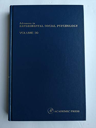 Advances in Experimental Social Psychology (Volume 30) - Zanna, M.P. (ed)