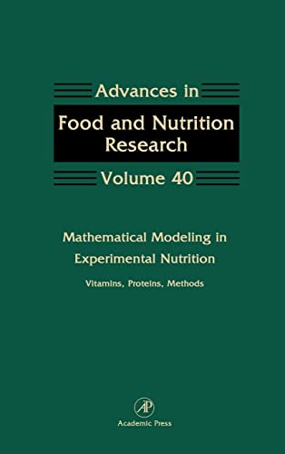 9780120164400: Mathematical Modeling in Experimental Nutrition: Vitamins, Proteins, Methods (Volume 40) (Advances in Food and Nutrition Research, Volume 40)