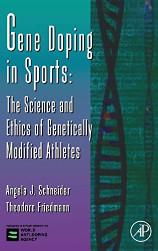 Stock image for Gene Doping in Sports: The Science and Ethics of Genetically Modified Athletes (Volume 51) (Advances in Genetics, Volume 51) for sale by Irish Booksellers