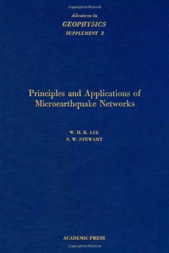 Beispielbild fr Principles and Applications of Microearthquake Networks (Advances in Geophysics. Supplement, 2) zum Verkauf von Alplaus Books