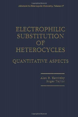 9780120206476: Advances in Heterocyclic Chemistry: Electrophilic Substitution of Heterocycles : Quantitative Aspects: v. 47