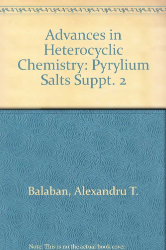 Stock image for Pyrylium Salts: Syntheses, Reactions, and Physical Properties : Advances in Heterocyclic Chemistry; Supplement Two (Advances in Heterocyclic Chemistry Supplement) for sale by dsmbooks