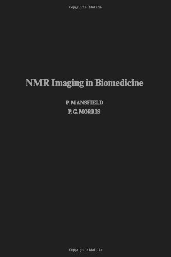 Nmr Imaging in Biomedicine (Supplement 2: Advances in magnetic resonance)