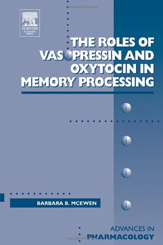 9780120329519: Roles of Vasopressin and Oxytocin in Memory Processing: The Roles of Vasopressin Oxytocin in Memory Processing v. 50 (Advances in Pharmacology): Volume 50