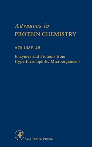 Advances in Protein Chemistry, Volume 48: Enzymes and Proteins from Hyperthermophilic Microorganisms