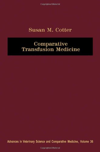 Stock image for Comparative Transfusion Medicine: Advances in Veterinary Science and Comparative Medicine, Vol. 36 for sale by ABOXABOOKS