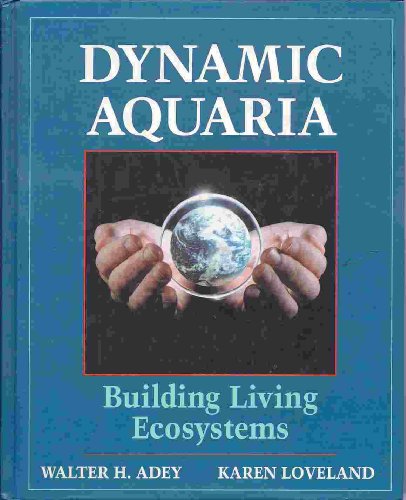 Beispielbild fr Dynamic Aquaria: Building Living Ecosystems zum Verkauf von ThriftBooks-Dallas