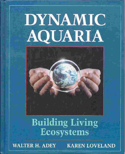 9780120437900: Dynamic Aquaria: Building Living Ecosystems