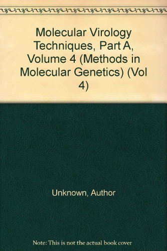 Molecular Virology Techniques, Part A, Volume 4 (Methods in Molecular Genetics) (9780120443062) by Unknown, Author