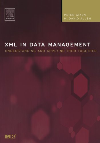 XML in Data Management: Understanding and Applying Them Together (The Morgan Kaufmann Series in Data Management Systems) (9780120455997) by Aiken, Peter; Allen, M. David