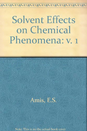 9780120573011: Solvent Effects on Chemical Phenomena,: v. 1